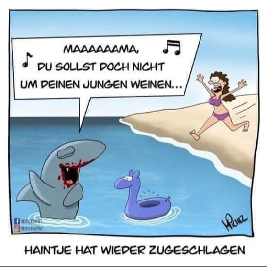 Ein-Panel-Comic: Eine Frau rennt in Panik an den Strand. Auf dem Wasser treibt ein leeres Schwimmtier. Daneben singt ein Hai mit blutverschmiertem Maul: "Mamaaaa, sollst doch nicht um deinen Jungen weinen!" Bildunterschrift: "Haintje hat wieder zugeschlagen."